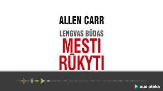 LENGVAS BŪDAS MESTI RŪKYTI Allen Carr audioknyga  Audiotekalt [upl. by Aicinat]