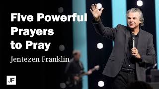 quotFive Powerful Prayers to Prayquot with Jentezen Franklin [upl. by Tymothy]