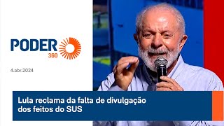 Lula reclama da falta de divulgação dos feitos do SUS [upl. by Rovner50]