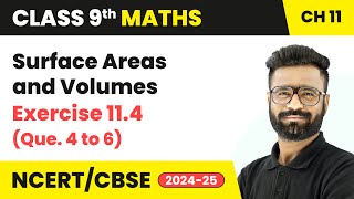 Surface Areas and Volumes  Exercise 114 Que 4 to 6  Class 9 Maths Chapter 11  CBSE 202425 [upl. by Merril]