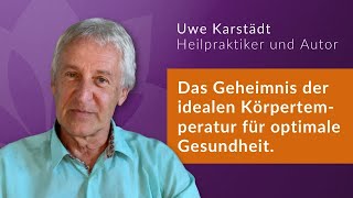 Uwe Karstädt  Das Geheimnis der idealen Körpertemperatur für optimale Gesundheit [upl. by Atikram399]