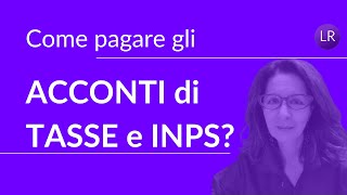 Come pagare gli Acconti di Tasse e Inps [upl. by Acima]