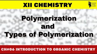 Intro to Organic Chemistry 05  Polymerization and Types of Polymerization  XII Chemistry [upl. by Yelime]