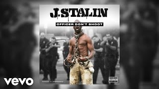 J Stalin  Officer Dont Shoot Audio [upl. by Smart]