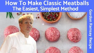 Gordon Ramsay Meatball Recipe A Classic Mixture of Beef and Pork [upl. by Tamma]