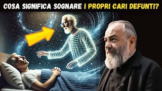 O Che Significa Sognare i Cari Defunti Padre Pio Rivela [upl. by Erelia]