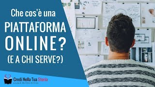 Che cosè una piattaforma online A chi serve [upl. by Aemat]