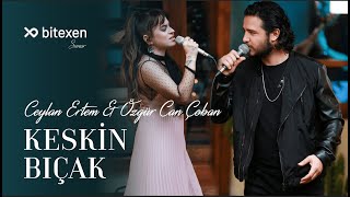 Ceylan Ertem amp Özgür Can Çoban  Keskin Bıçak [upl. by Killoran]