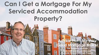 Can I Get a Mortgage for my Serviced Accommodation or Holiday Let Properties [upl. by Kevina]