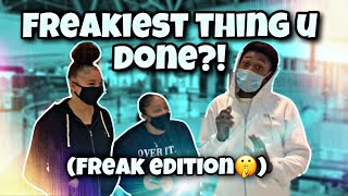 Whats The FREAKIEST Thing U Done Freak Edition🤫 Mall InterviewsMore [upl. by Aneeh]