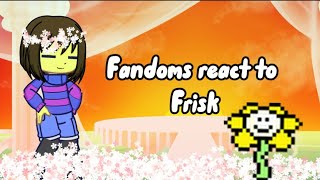 Fandoms react to Frisk undertale [upl. by Onaicnop386]