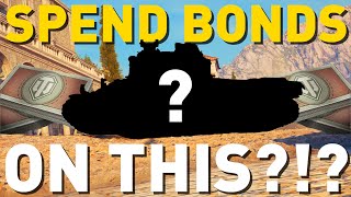 SPEND BONDS ON THIS World of Tanks [upl. by Haeli]