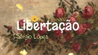 Libertação  Sérgio Lopes Letra [upl. by Anneiv]