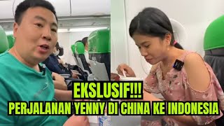 EKSLUSIF ‼️ PERJALANAN YENNY DI CHINA KE INDONESIA  Yenny di china terbaru [upl. by Ellehsim]