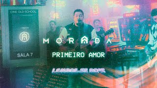 PRIMEIRO AMOR  MORADA AO VIVO [upl. by Kirad]