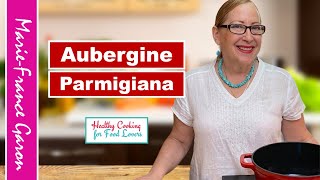 How To Make Aubergine Parmigiana Perfectly Every Time [upl. by Ynagoham]