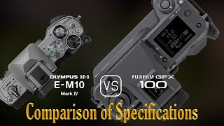 Olympus OMD EM10 Mark IV vs Fujifilm GFX 100 A Comparison of Specifications [upl. by Aleet]