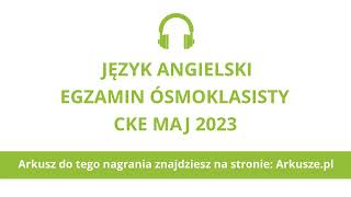 Egzamin ósmoklasisty 2023 język angielski nagranie [upl. by Selrhc986]