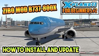 How to INSTALLUPDATE the ZIBO MOD B737800X for XPlane 11 XP11FB2 [upl. by Arinaid]