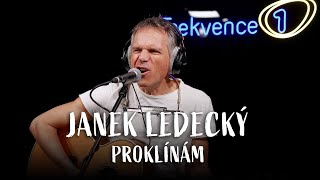 JANEK LEDECKÝ  Proklínám live  Frekvence 1 [upl. by Behka]