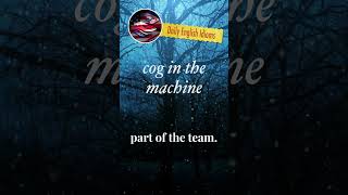 cog in the machine  Daily English Idioms [upl. by Mori]