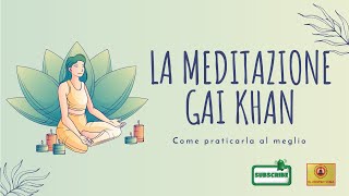 La meditazione Gai Khan [upl. by Ahsinrats]