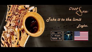 🇺🇸 TAKE IT TO THE LIMIT  Eagles  Tenor Sax [upl. by Restivo410]