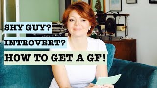 How to Get a Girlfriend Shy Introvert Dating Advice for Men [upl. by Oibaf]