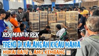 MURAI BATU amp ANIS KEMBANG  LAGI NGETREN DI KALANGAN KICAU MANIA [upl. by Ynahpit843]