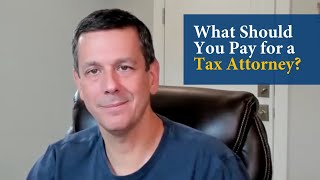 What Should You Pay for a Tax Attorney [upl. by Adnerad]