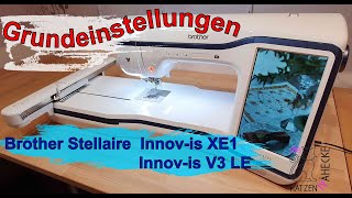 Brother Stellaire XE1 und Brother Innovis V3 LE Grundeinstellung  Brother Stickmaschine [upl. by Hazel]