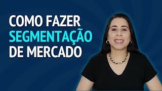 SEGMENTAÇÃO DE MERCADO O QUE É E COMO FAZER [upl. by Koval365]