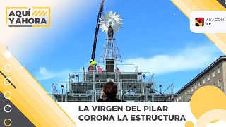 La Virgen del Pilar ya está sobre la estructura que alojará el manto [upl. by Aynot305]