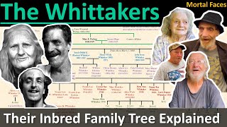 THE WHITTAKERS A West Virginia Inbred Family Tree Explained Mortal Faces [upl. by Ettelorahc645]