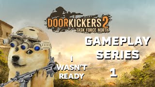 Door Kickers 2  Gameplay 1  I WASNT READY [upl. by Bel]