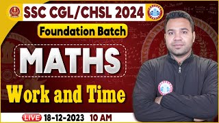 SSC CGL amp CHSL 2024 CHSL Maths Class Work amp Time Maths Class SSC Foundation Batch Maths Class [upl. by Eixela900]