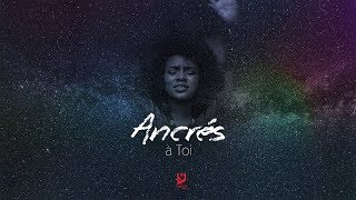 Ancrés  à Toi Audio [upl. by Jb]