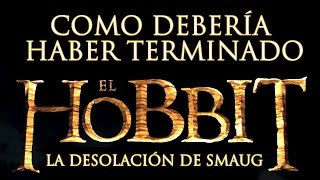 Cómo debería haber terminado quotEl Hobbit La desolación de Smaugquot [upl. by Stillas]