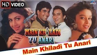 Main Khiladi Tu Anari HD Full Video Song  Akshay Kumar Saif Ali Khan [upl. by Bakki]