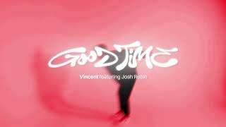 Vincent  Good Time feat Josh Rubin [upl. by Yelssew]