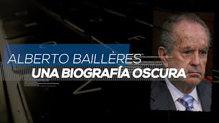 ALBERTO BAILLÈRES UNA BIOGRAFÍA OSCURA  Videocolumna [upl. by Esahc]