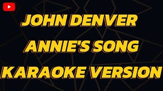 JOHN DENVER ANNIES SONG KARAOKE VERSION [upl. by Uriel]