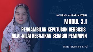 KONEKSI ANTAR MATERI MODUL 31  PENGAMBILAN KEPUTUSAN BERBASIS NILAI KEBAJIKAN SEBAGAI PEMIMPIN [upl. by Sugden]