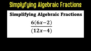 Simplifying Algebraic Fractions [upl. by Stanley]