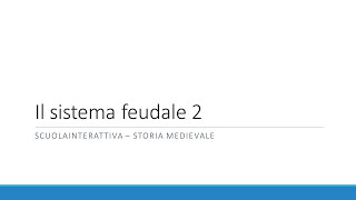 Il Sistema Feudale 2 [upl. by Felipe]