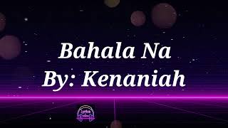 Kenaniah  Bahala Na Lyrics [upl. by Acinod325]