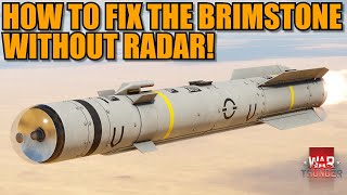 HOW TO FIX THE BRIMSTONE without the RADAR GUIDANCE that GAIJIN DOESNT want to ADD  War Thunder [upl. by Einej]