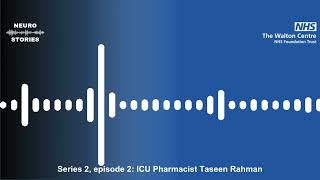 Neuro Stories series 2 episode 2 ICU Pharmacist Taseen Rahman [upl. by Wimsatt]