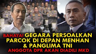 BAHAYA GEGARA PERSOALKAN PARCOK DI DEPAN MENHAN amp PANGLIMA TNI ANGGOTA DPR AKAN DIADILI MKD [upl. by Asseneg824]