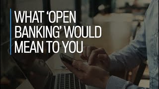 What open banking would mean to you [upl. by Thurlough]